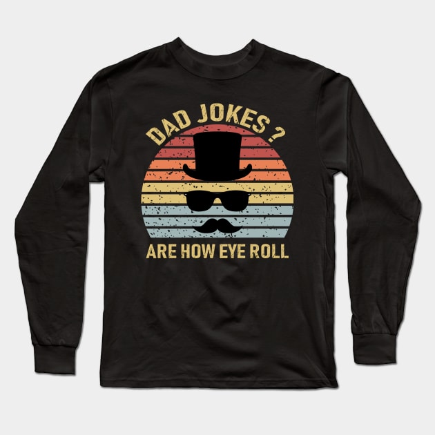 Dad Jokes Are How Eye Roll Long Sleeve T-Shirt by DragonTees